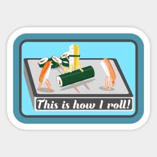 SUSHI This is how I roll Sticker